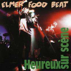 Elmer Food Beat : Heureux sur Scène